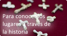 Para conocer los lugares a través de la historia